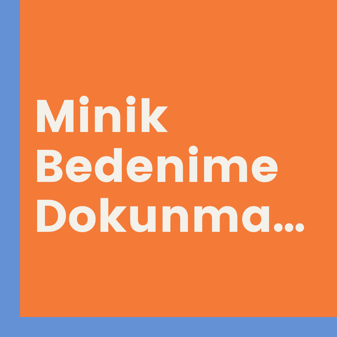 Minik Bedenime Dokunma