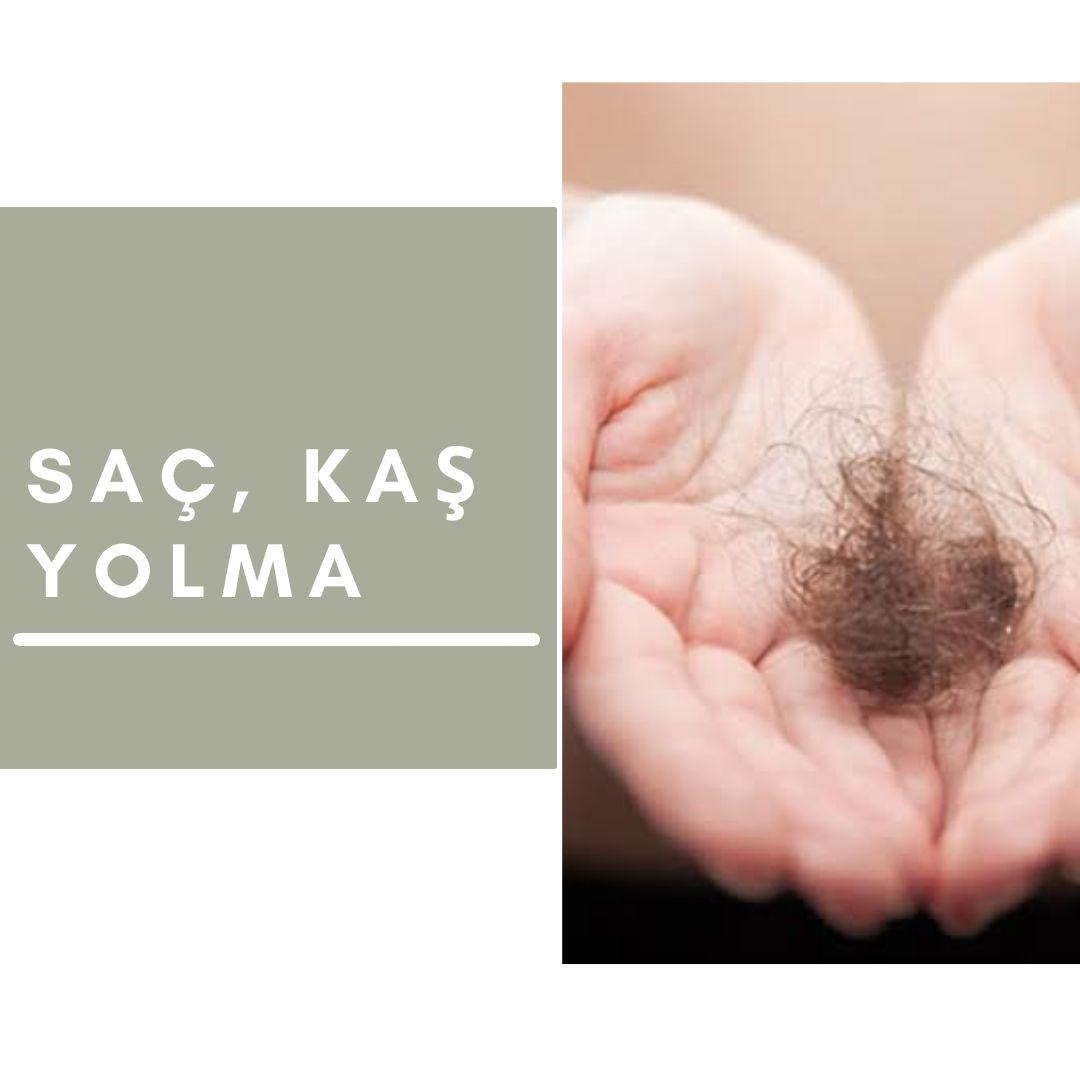 Saçınızı ve Kaşlarınızı mı Yoluyorsunuz?